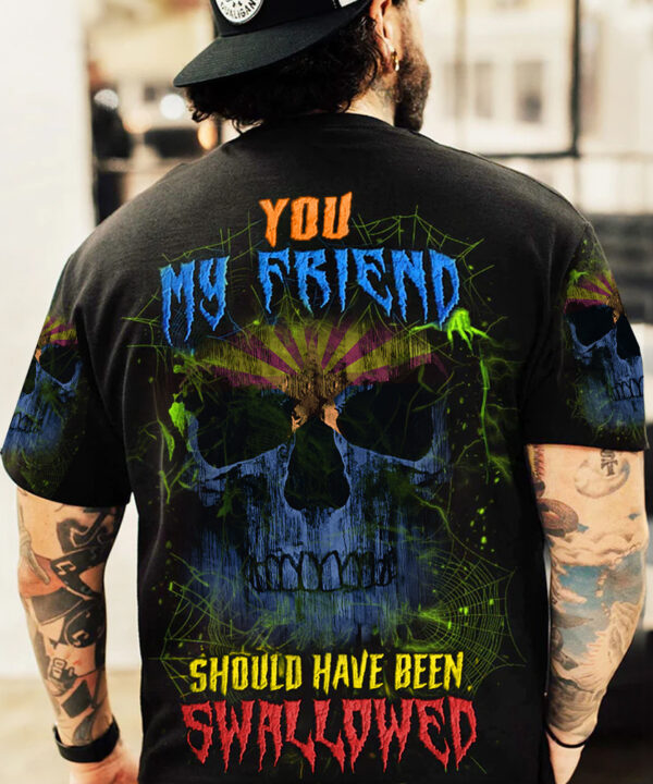 Arizona Flag Skull Shirt You My Friend Should Have Been Swallowed T-Shirt Gifts For Men Arizona Flag Skull Shirt You My Friend Should Have Been Swallowed T-Shirt Gifts For Men