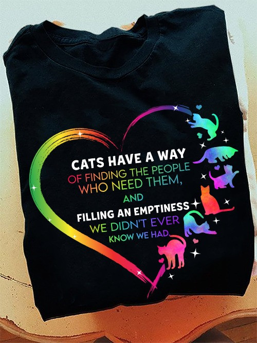 Cats Have A Way Of Finding The People Shirt Sayings Unique Gifts For Cat Lovers