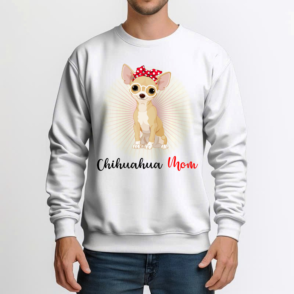 Chihuahua Mom Shirt Dog Owner Cute Sweatshirt Gift For Dog Moms Chihuahua Mom Shirt Dog Owner Cute Sweatshirt Gift For Dog Moms