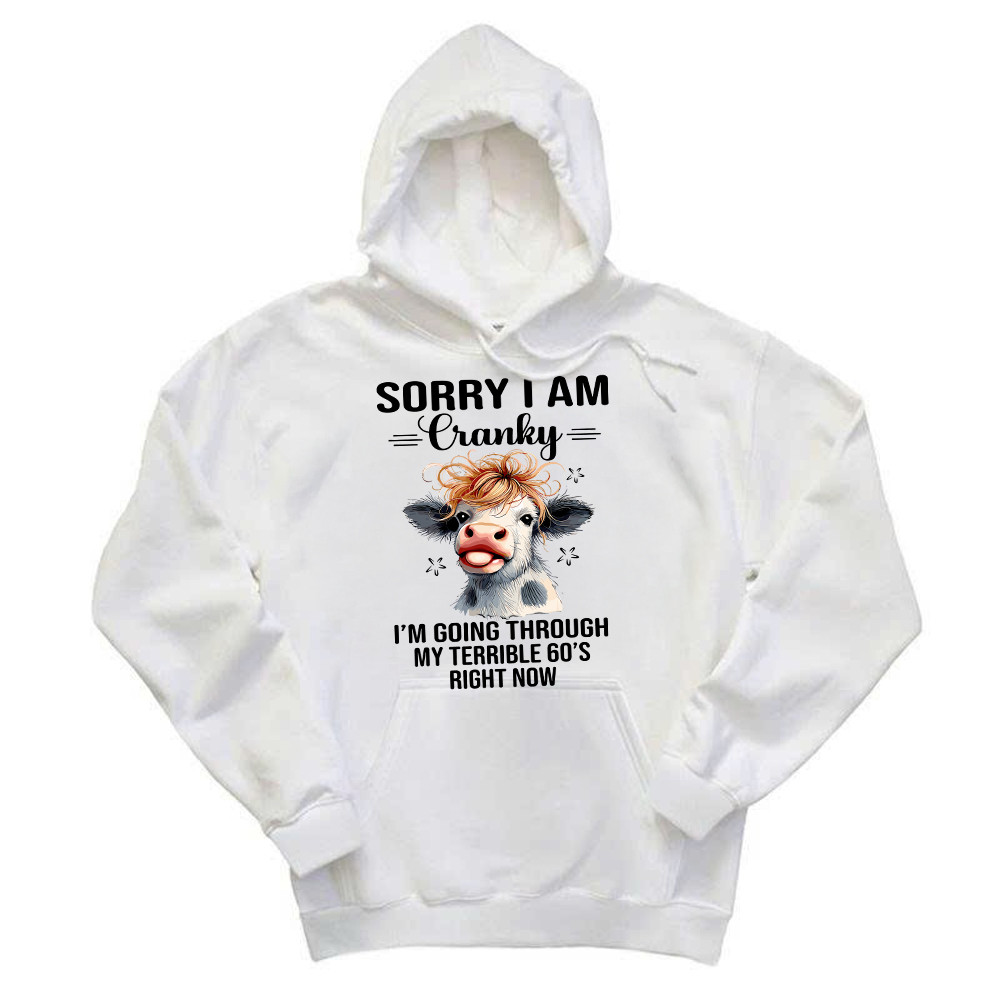 Cow Sorry I'm Cranky Hoodie I'm Going Through My Terrible 60'S Right Now Funny Cute Tee Gift For Seniors