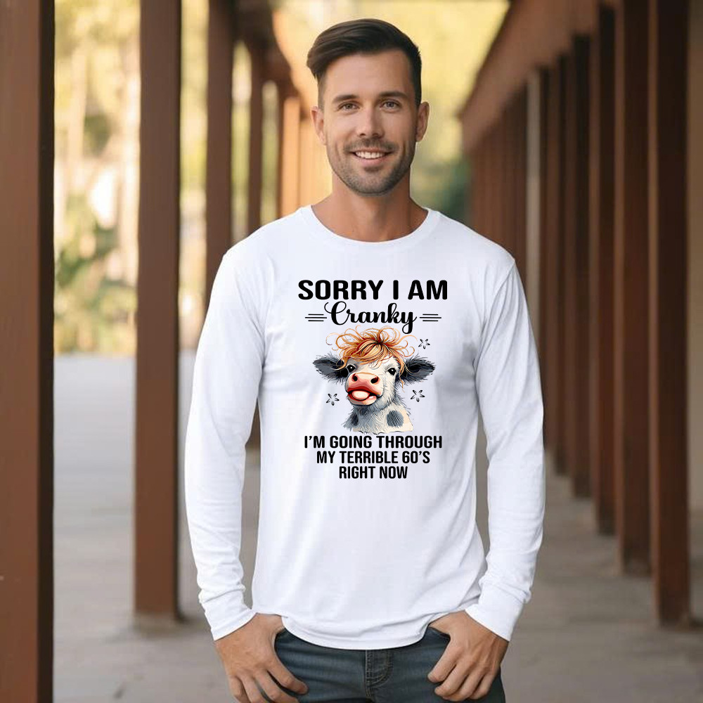 Cow Sorry I'm Cranky Long Sleeve Shirt I'm Going Through My Terrible 60'S Right Now Funny Cute Tee Gift For Seniors Cow Sorry I'm Cranky Long Sleeve Shirt I'm Going Through My Terrible 60'S Right Now Funny Cute Tee Gift For Seniors