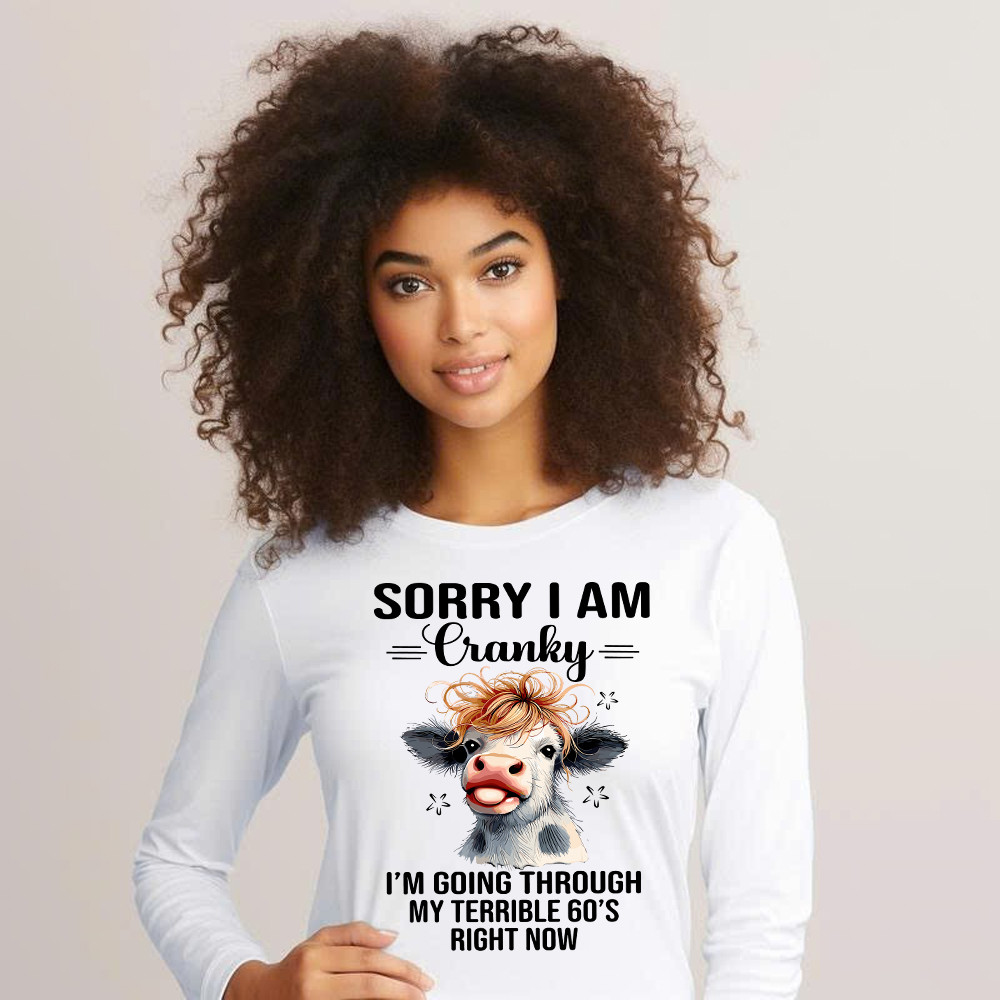 Cow Sorry I'm Cranky Long Sleeve Shirt I'm Going Through My Terrible 60'S Right Now Funny Cute Tee Gift For Seniors Cow Sorry I'm Cranky Long Sleeve Shirt I'm Going Through My Terrible 60'S Right Now Funny Cute Tee Gift For Seniors