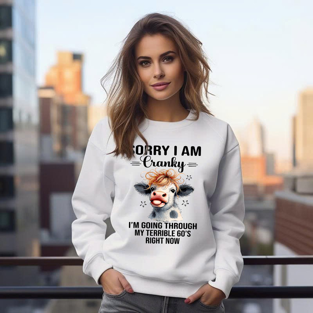 Cow Sorry I'm Cranky Sweatshirt I'm Going Through My Terrible 60'S Right Now Funny Cute Tee Gift For Seniors Cow Sorry I'm Cranky Sweatshirt I'm Going Through My Terrible 60'S Right Now Funny Cute Tee Gift For Seniors