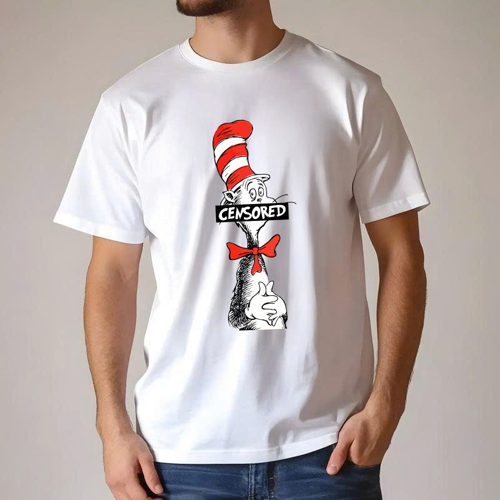 Dr. Seuss CENSORED Cat In The Hat T-Shirt Funny Parody Gift For Adults Dr. Seuss CENSORED Cat In The Hat T-Shirt Funny Parody Gift For Adults