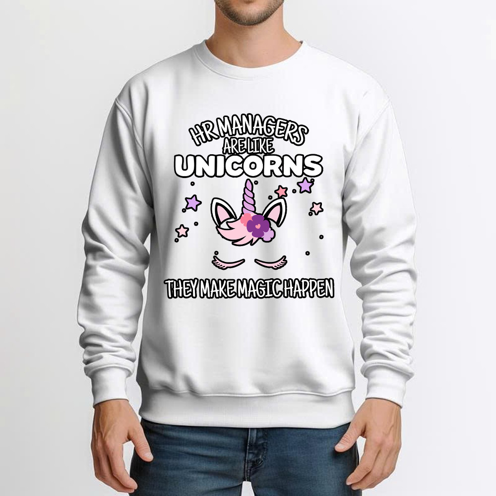 HR Managers Are Like Unicorns They Make Magic Happen Make Sweatshirt HR Funny Gift For HR Professionals HR Managers Are Like Unicorns They Make Magic Happen Make Sweatshirt HR Funny Gift For HR Professionals