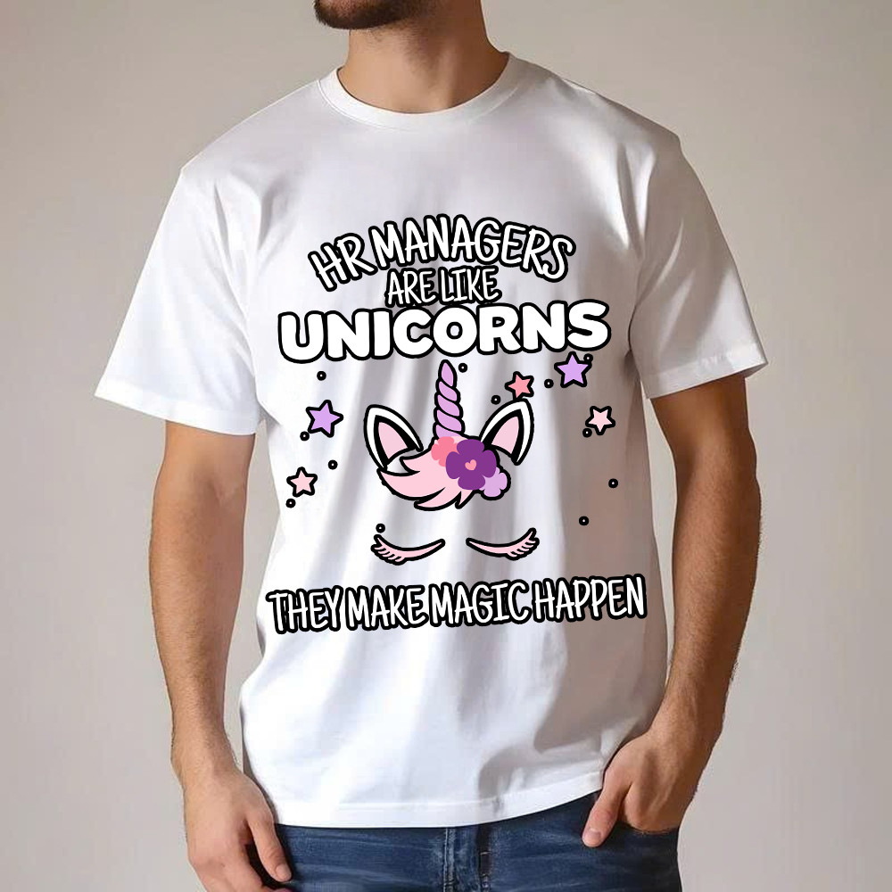 HR Managers Are Like Unicorns They Make Magic Happen Make T-Shirt HR Funny Gift For HR Professionals HR Managers Are Like Unicorns They Make Magic Happen Make T-Shirt HR Funny Gift For HR Professionals