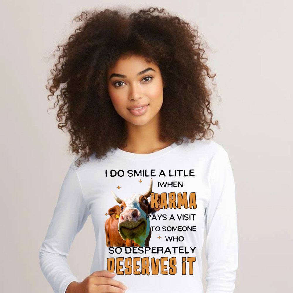 I Do Smile A Litlle When Karma Pays A Visit Shirt Funny Cow Graphic Long Sleeve Shirt Gift For Men I Do Smile A Litlle When Karma Pays A Visit Shirt Funny Cow Graphic Long Sleeve Shirt Gift For Men