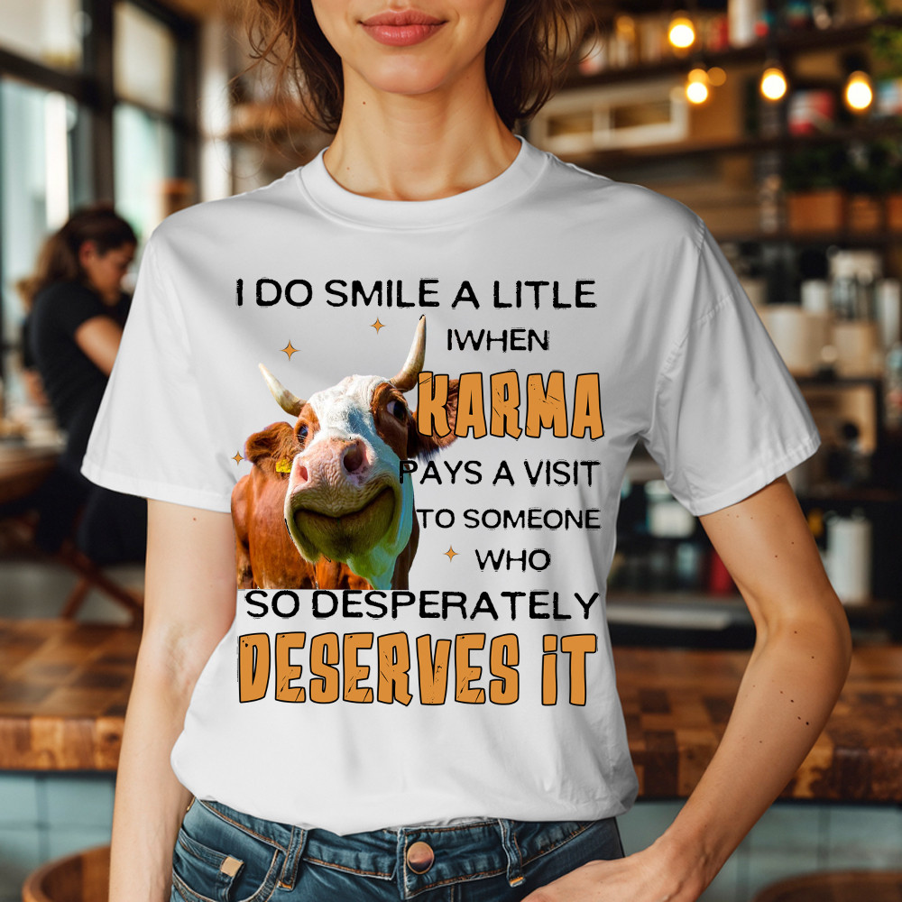 I Do Smile A Litlle When Karma Pays A Visit Shirt Funny Cow Graphic T Shirt Gift For Men I Do Smile A Litlle When Karma Pays A Visit Shirt Funny Cow Graphic T Shirt Gift For Men