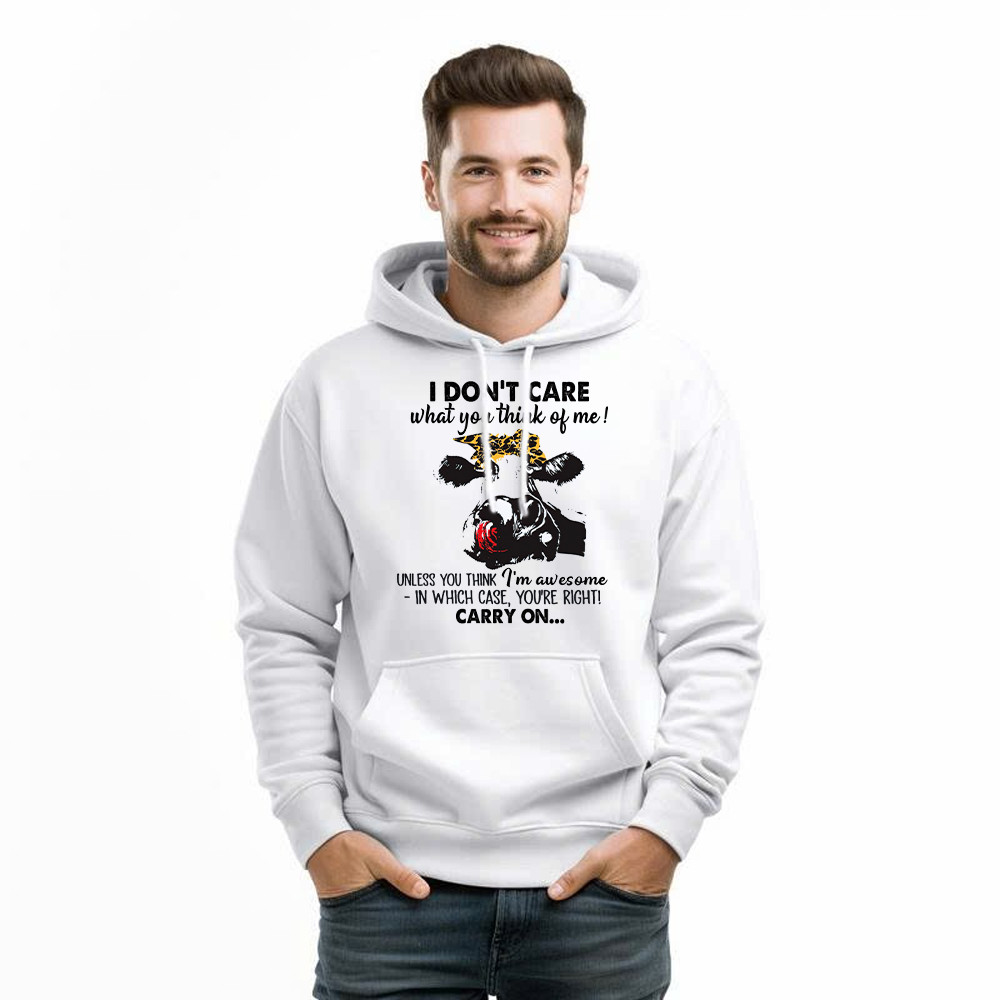I Don't Care What You Think Of Me Shirt Funny Cow Female Hoodie Gift For Ranchers And Farmers I Don't Care What You Think Of Me Shirt Funny Cow Female Hoodie Gift For Ranchers And Farmers