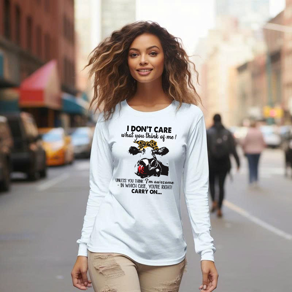 I Don't Care What You Think Of Me Shirt Funny Cow Female Long Sleeve Shirt Gift For Ranchers And Farmers I Don't Care What You Think Of Me Shirt Funny Cow Female Long Sleeve Shirt Gift For Ranchers And Farmers