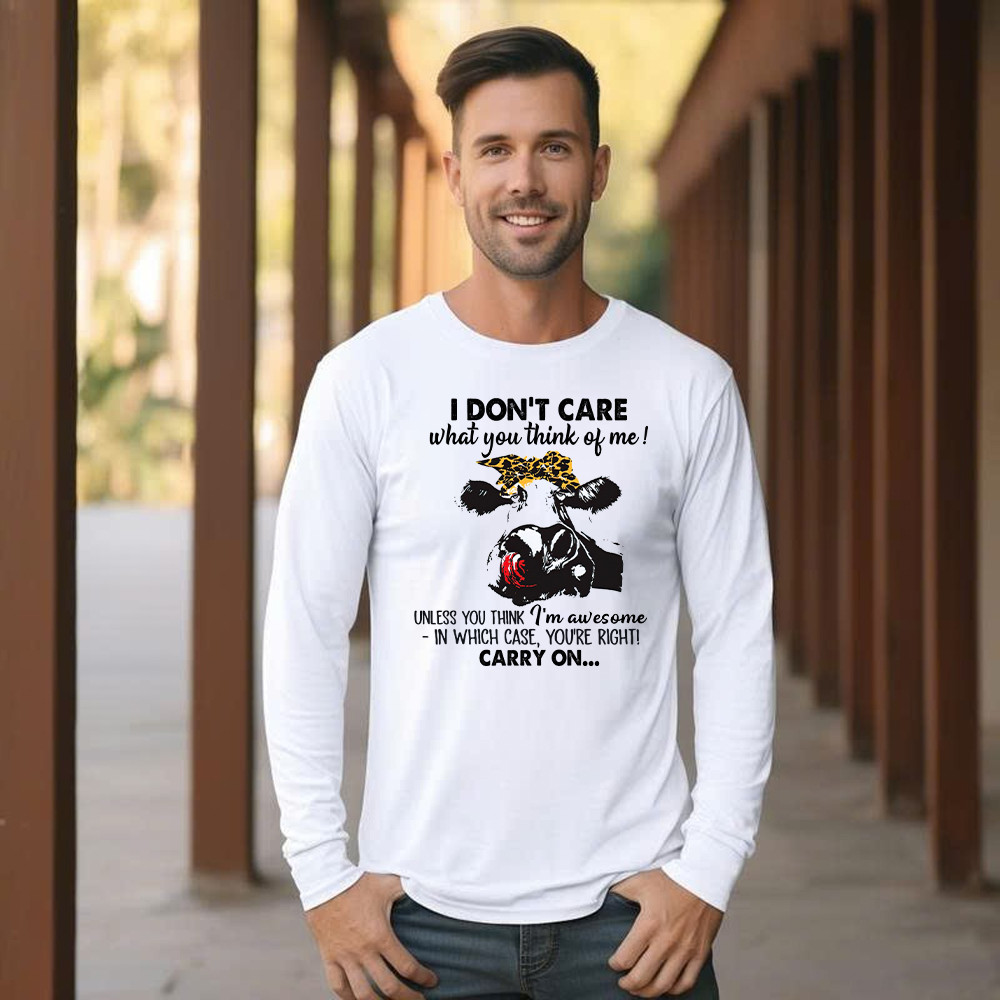 I Don't Care What You Think Of Me Shirt Funny Cow Female Long Sleeve Shirt Gift For Ranchers And Farmers I Don't Care What You Think Of Me Shirt Funny Cow Female Long Sleeve Shirt Gift For Ranchers And Farmers