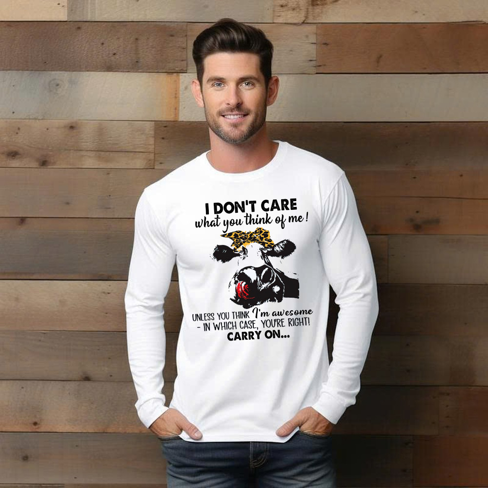 I Don't Care What You Think Of Me Shirt Funny Cow Female Long Sleeve Shirt Gift For Ranchers And Farmers I Don't Care What You Think Of Me Shirt Funny Cow Female Long Sleeve Shirt Gift For Ranchers And Farmers