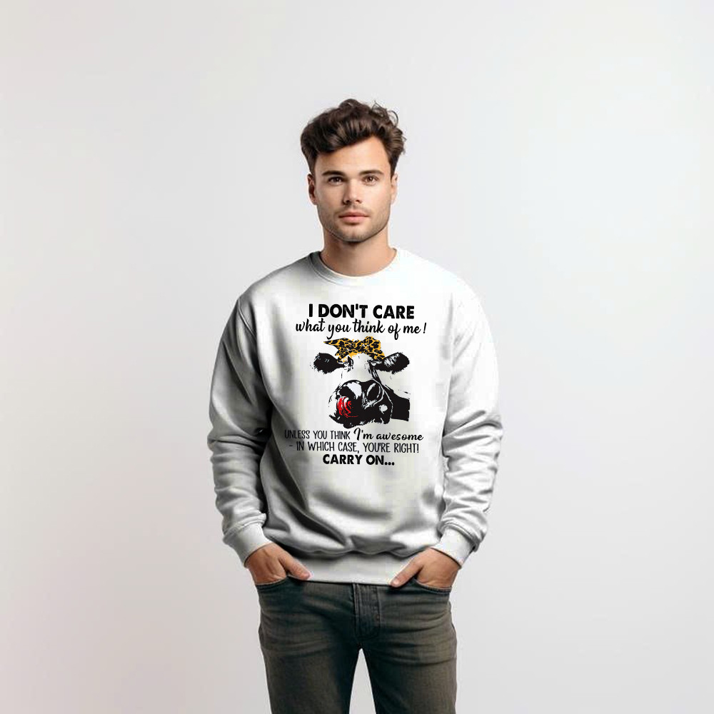I Don't Care What You Think Of Me Shirt Funny Cow Female Sweatshirt Gift For Ranchers And Farmers I Don't Care What You Think Of Me Shirt Funny Cow Female Sweatshirt Gift For Ranchers And Farmers