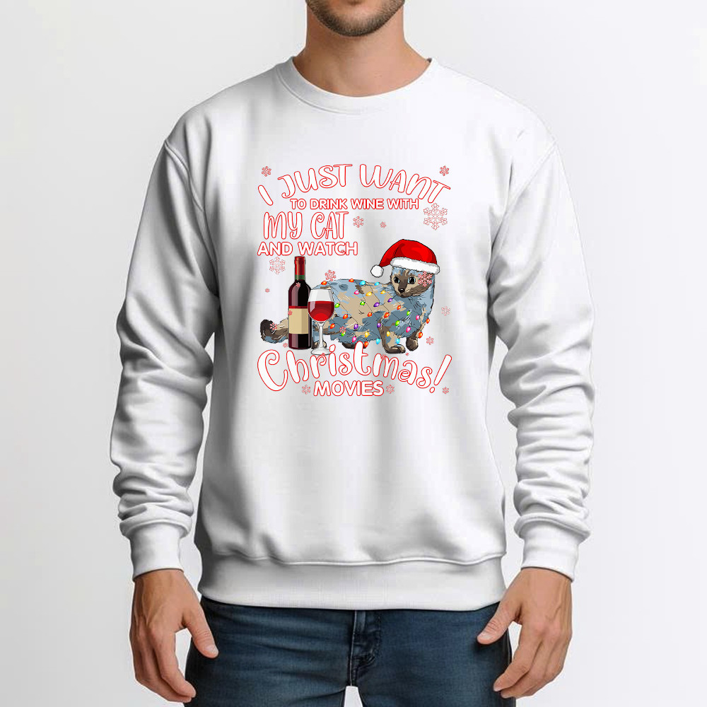 Just Want To Drink Wine With My Cat & Watch Christmas Movies Sweatshirt Gift For Cat Lovers Just Want To Drink Wine With My Cat & Watch Christmas Movies Sweatshirt Gift For Cat Lovers