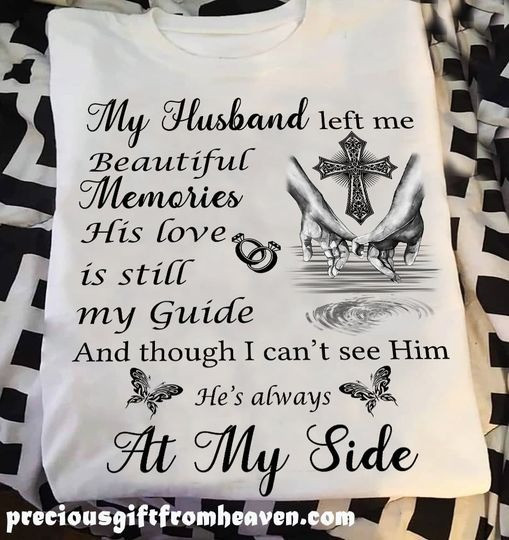 My Husband Left Me Beautiful Memories Shirt Gift For Someone Who Lost Their Husband