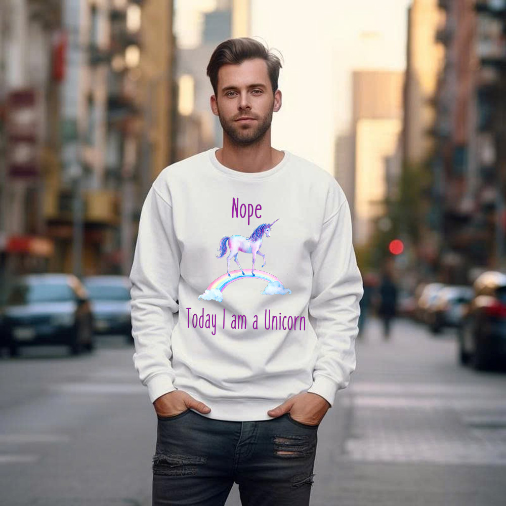 Nope Today I am a Unicorn Sweatshirt Gift For Unicorn Lovers Nope Today I am a Unicorn Sweatshirt Gift For Unicorn Lovers