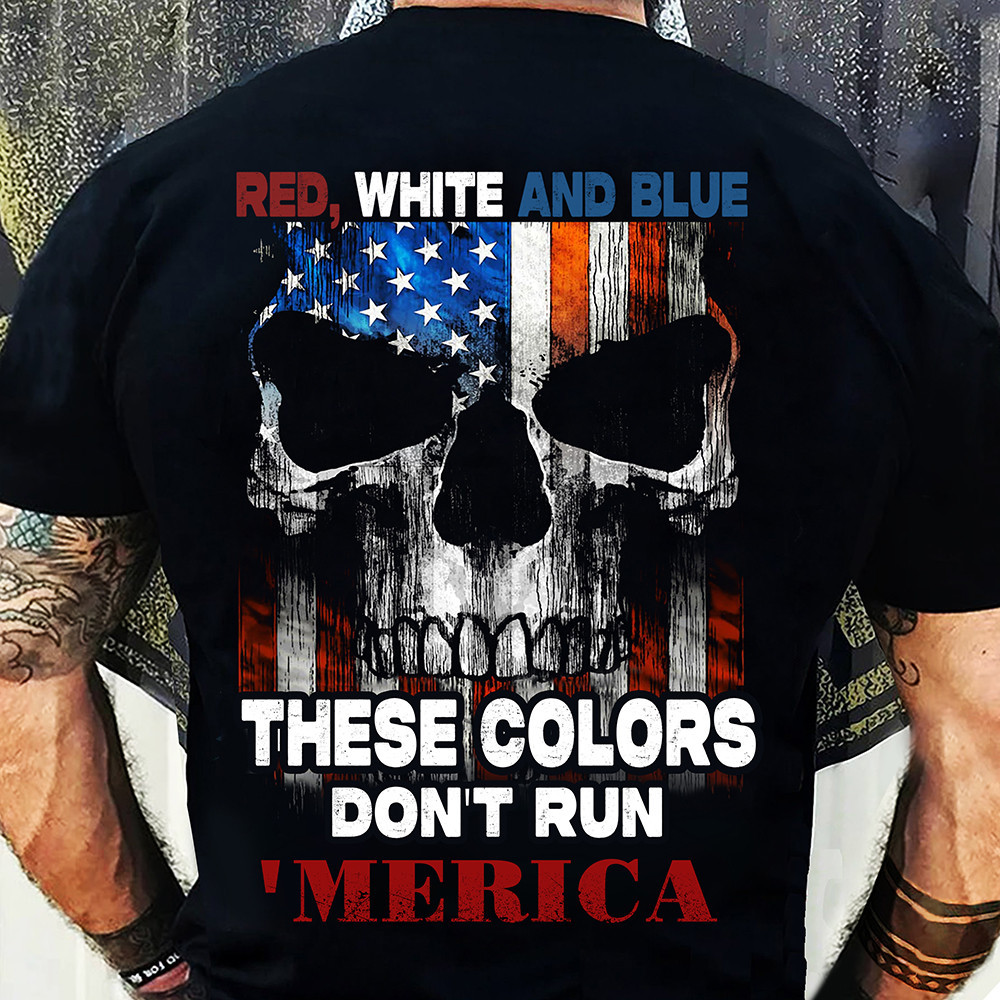 Red White And Blue These Colors Don't Run Merica Shirt Skull Graphic Patriotic Clothing