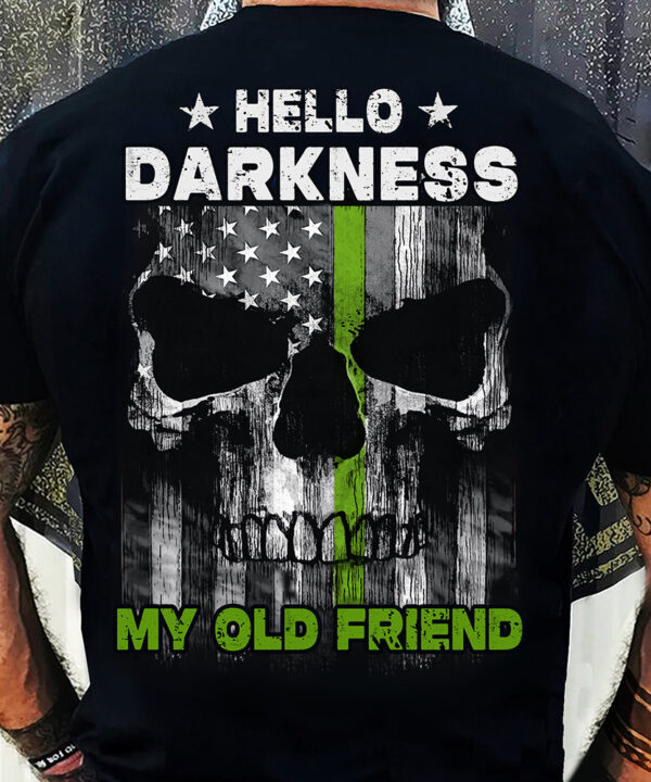 Thin Green Line Skull Shirt Hello Darkness My Old Friend T-Shirt Gifts For Military Thin Green Line Skull Shirt Hello Darkness My Old Friend T-Shirt Gifts For Military