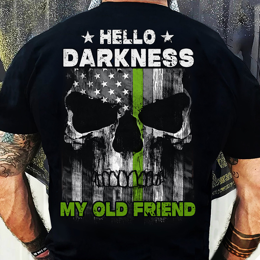 Thin Green Line Skull Shirt Hello Darkness My Old Friend T-Shirt Gifts For Military