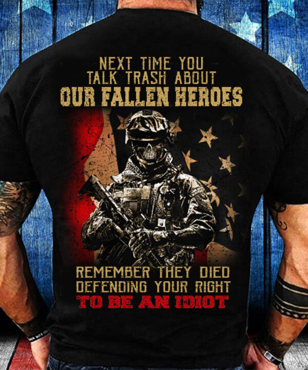 US Veterans Next Time You Talk Trash About Our Fallen Heroes Shirt Veteran Day Gift Ideas US Veterans Next Time You Talk Trash About Our Fallen Heroes Shirt Veteran Day Gift Ideas