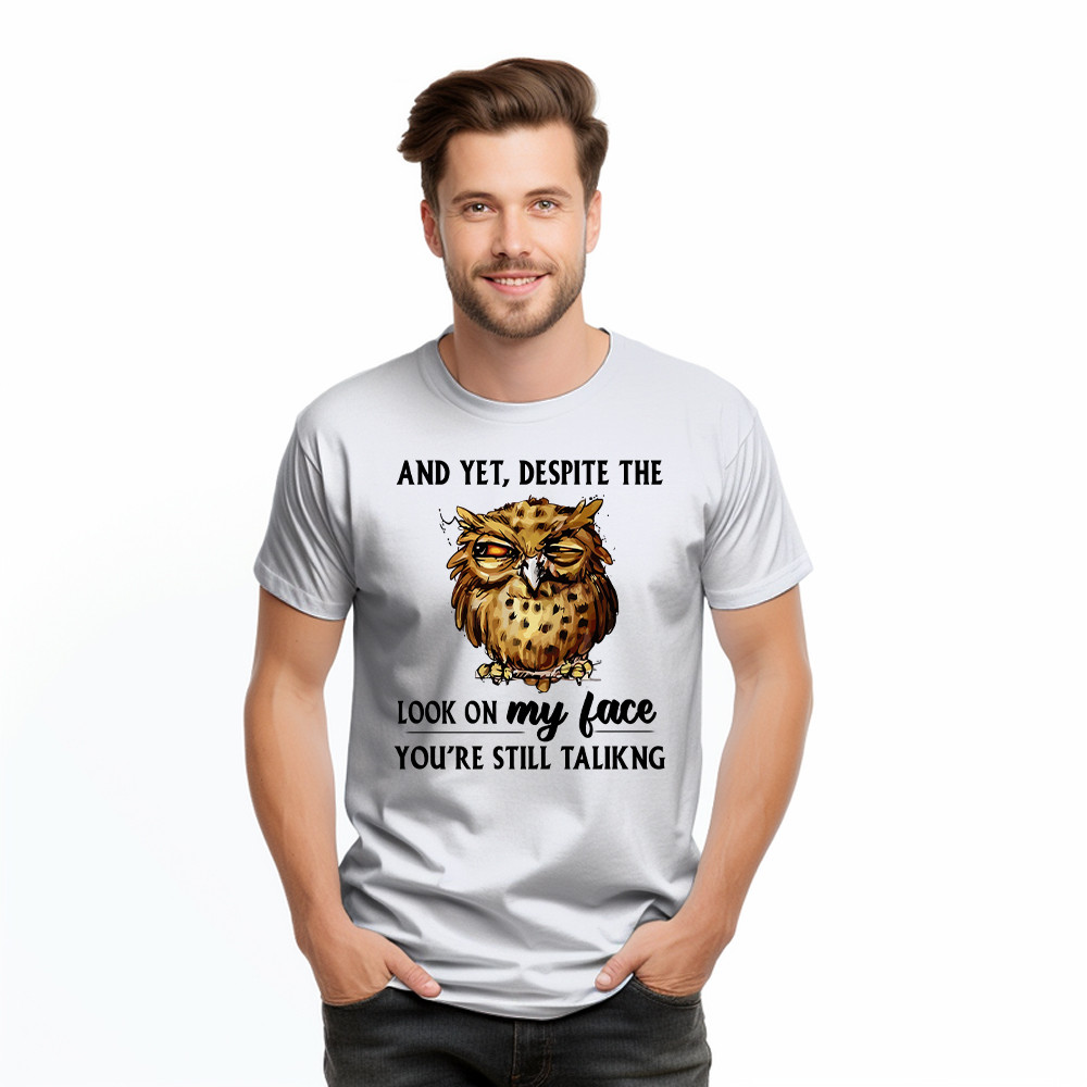 And Yet Despite The Look On My Face Shirt Funny Owl T-Shirt Gifts For Brother Rivonaprint