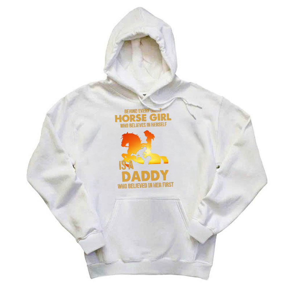 Behind Every Great Horse Girl Who Believes In Herself Is A Daddy Hoodie Fathers Day Presents Rivonaprint