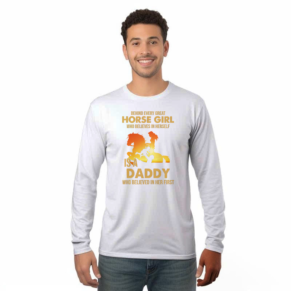 Behind Every Great Horse Girl Who Believes In Herself Is A Daddy Long Sleeve Shirt Fathers Day Presents Rivonaprint