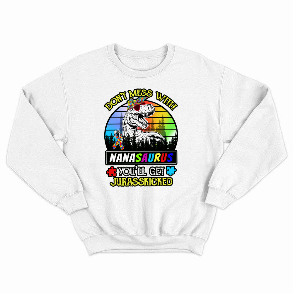 Don't Mess With Nanasaurus Sweatshirt Dinosaur Graphic Autism Awareness Shirts Gifts For Grandma Rivonaprint