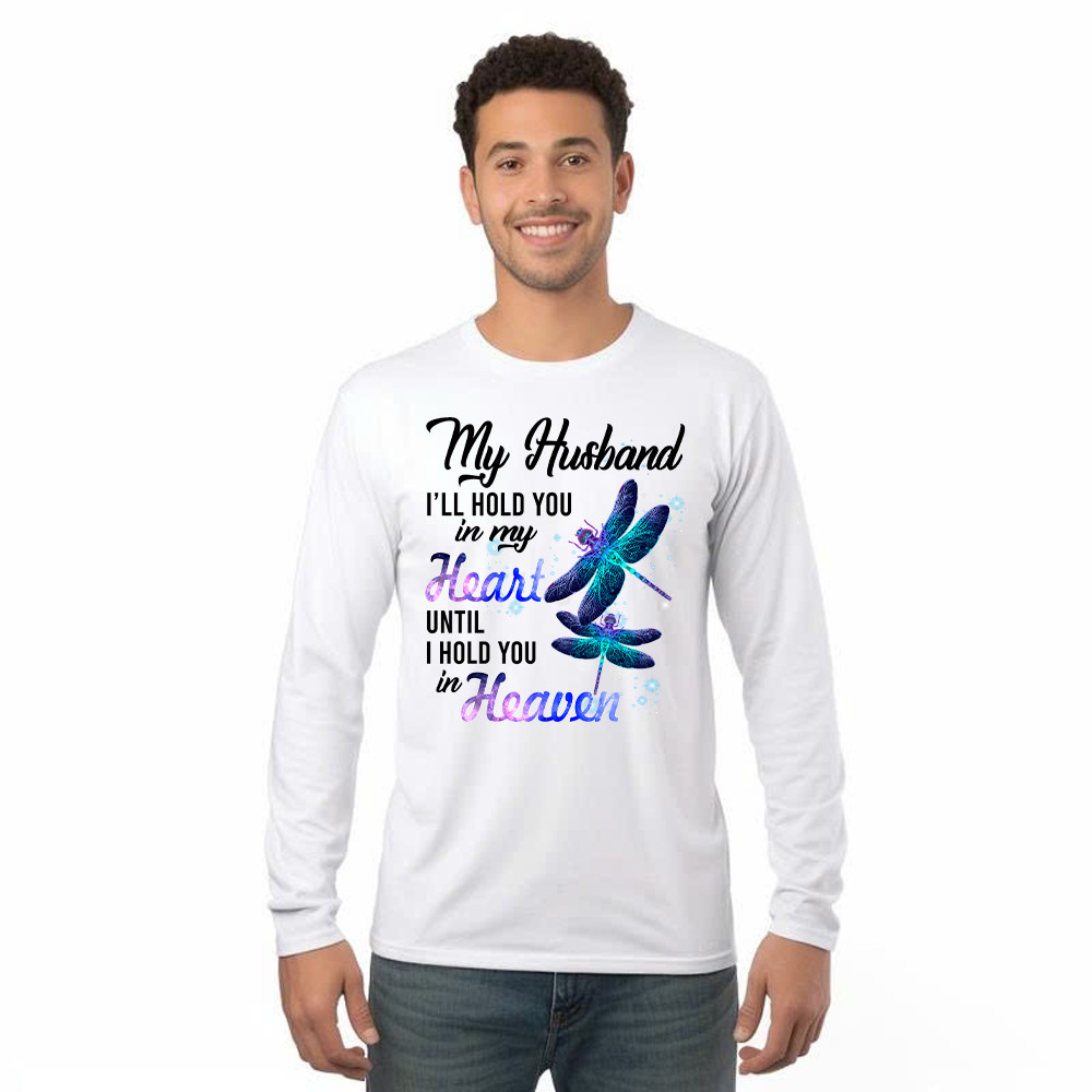 Dragonfly I Will Hold You In My Heart In Heaven Long Sleeve Shirt Sympathy Gifts For Loss Of Husband Rivonaprint