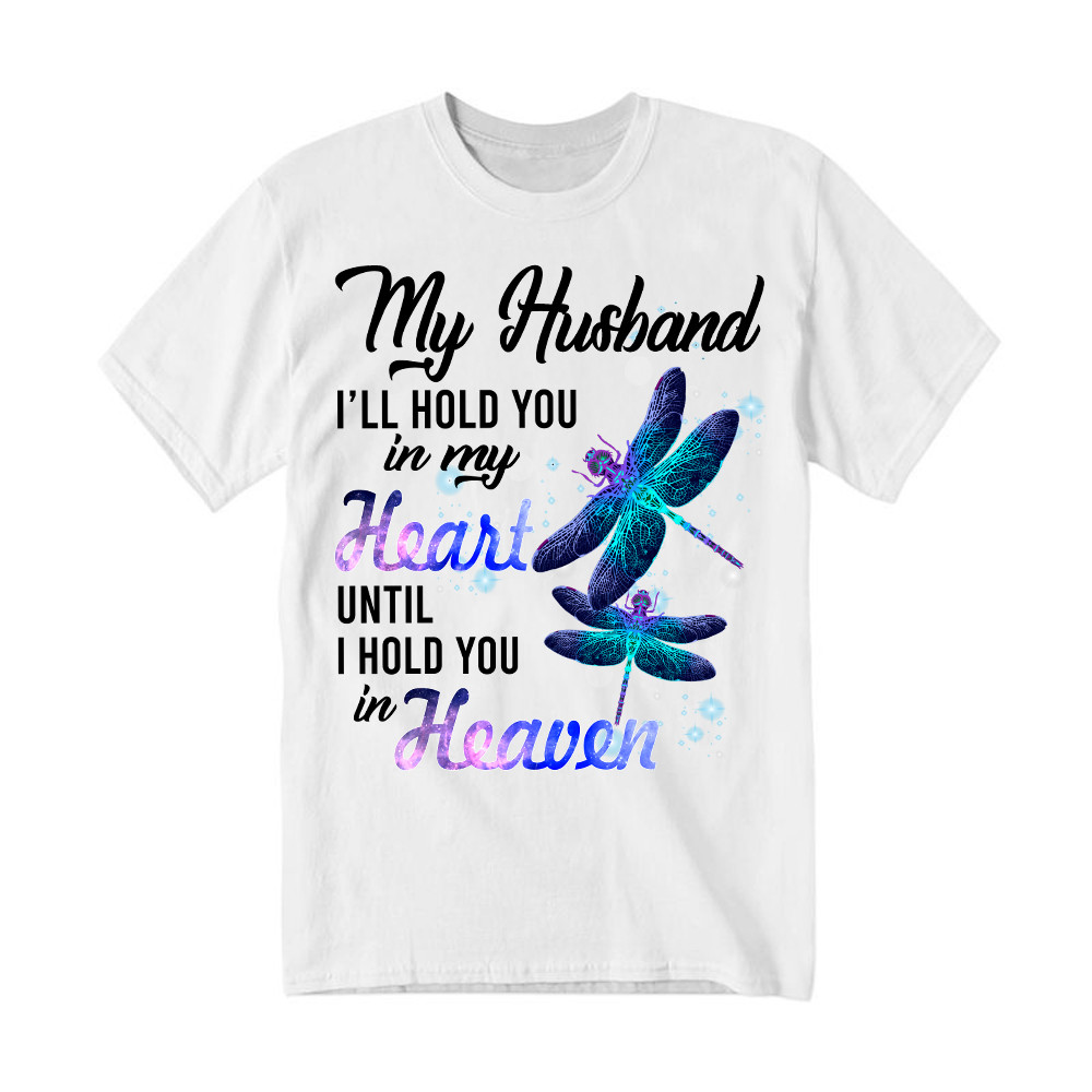 Dragonfly I Will Hold You In My Heart In Heaven T-Shirt Sympathy Gifts For Loss Of Husband Rivonaprint