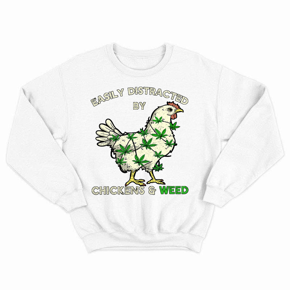 Easily Distracted By Chickens And Weed Sweatshirt Thanksgiving 2025 Rivonaprint