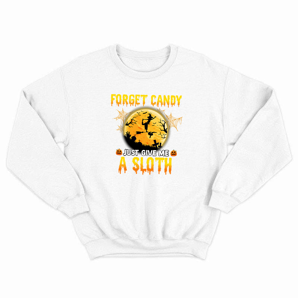 Forget Candy Just Give Me A Sloth Shirt Funny Witch Happy Halloween Sweatshirt Sloth Lovers Gift Rivonaprint