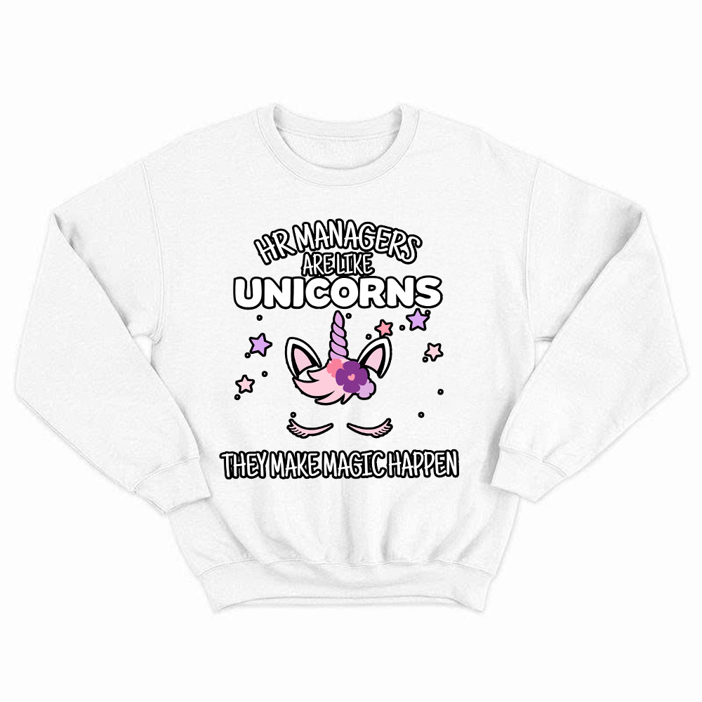 HR Managers Are Like Unicorns They Make Magic Happen Make Sweatshirt HR Funny Gifts Rivonaprint
