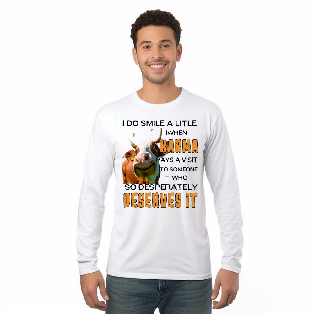I Do Smile A Litlle When Karma Pays A Visit Shirt Funny Cow Graphic Long Sleeve Shirt Gift For Guys Rivonaprint