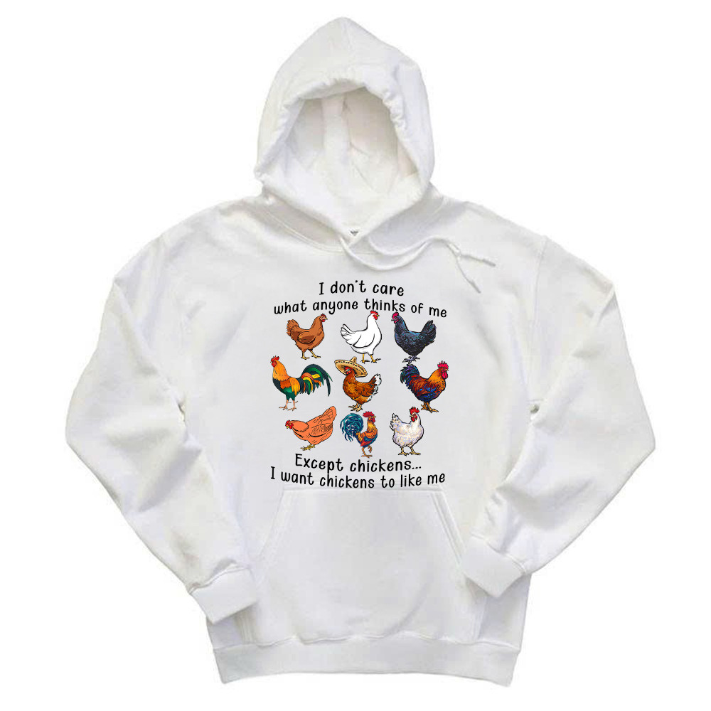I Don't Care What Anyone Thinks Of Me Except Chickens Hoodie Chicken Farm Fun Tees Gift For Dad Rivonaprint