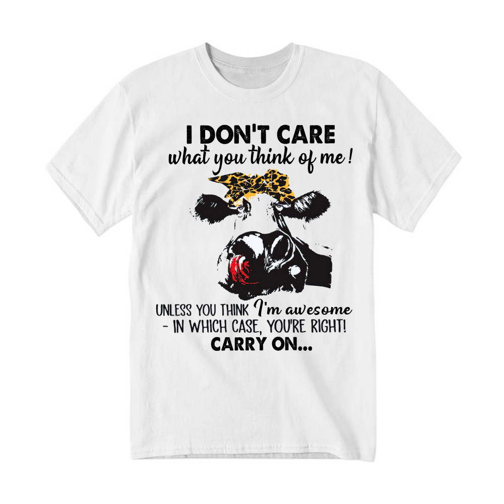 I Don't Care What You Think Of Me Shirt Funny Cow Female T Shirt Gift For Ranchers Rivonaprint
