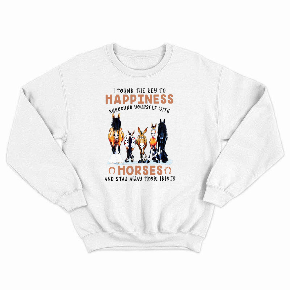 I Found The Key To Happiness Surround Yourself With Horses Sweatshirt Horse Riding Lovers Gifts Rivonaprint