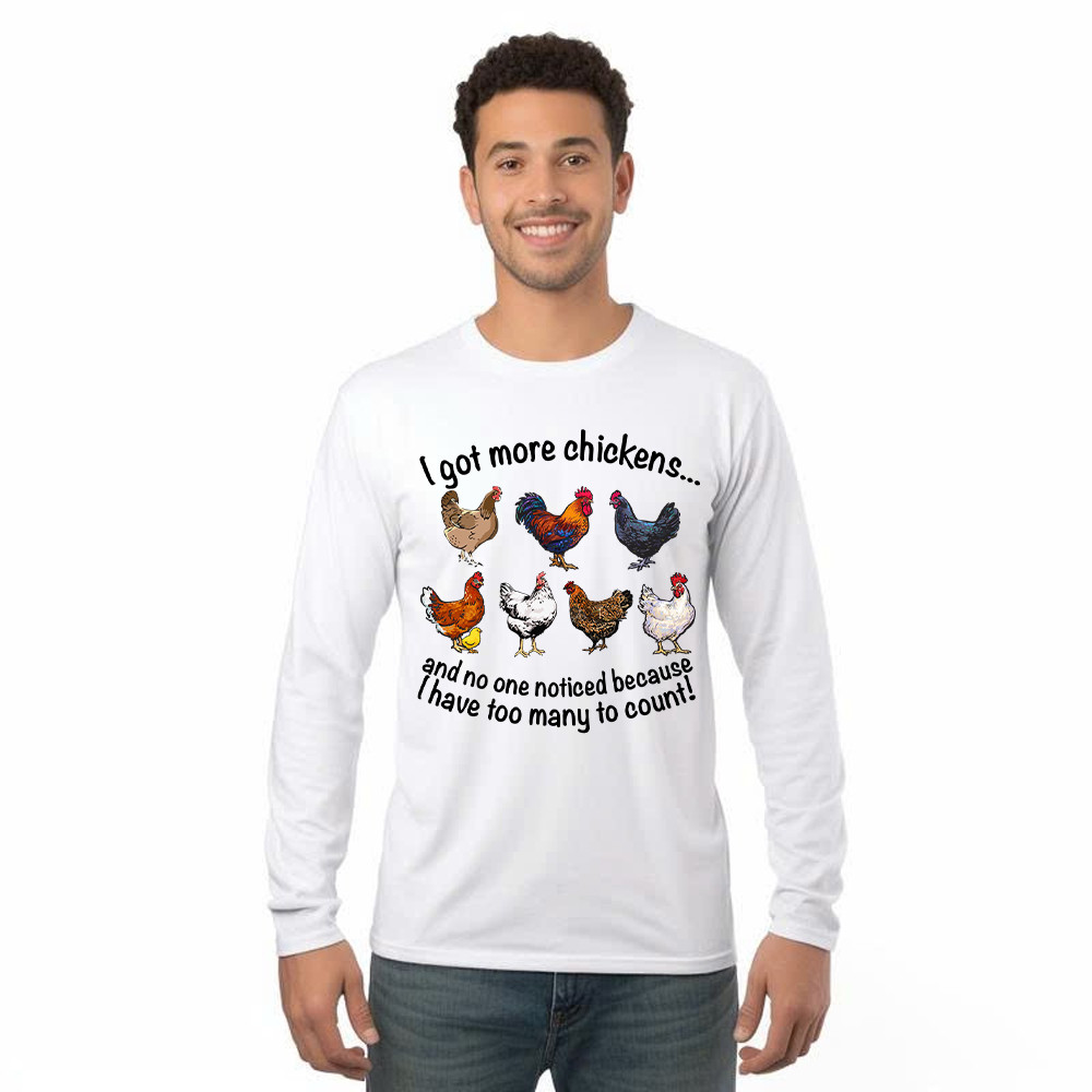 I Got More Chickens Shirt Chicken Farm Ideas Long Sleeve Shirt Gifts For Ranchers Rivonaprint