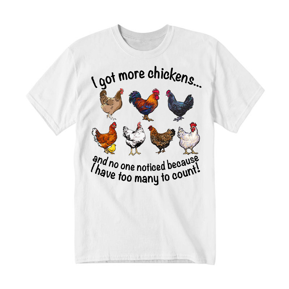 I Got More Chickens Shirt Chicken Farm Ideas T-Shirt Gifts For Ranchers Rivonaprint