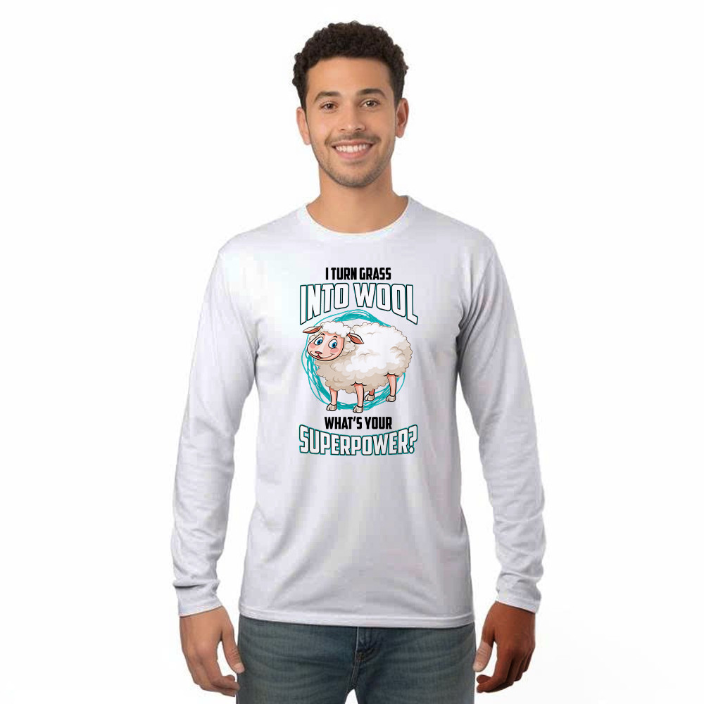 I Turn Grass Into Wool What s Your Superpower Shirt Sheep Farmer Cute Long Sleeve Shirt Gift For Dad Rivonaprint