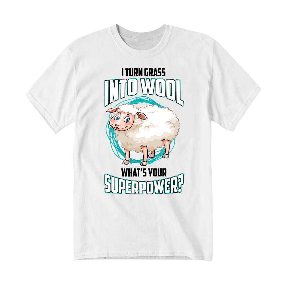 I Turn Grass Into Wool What s Your Superpower Shirt Sheep Farmer Cute T-Shirt Gift For Dad Rivonaprint