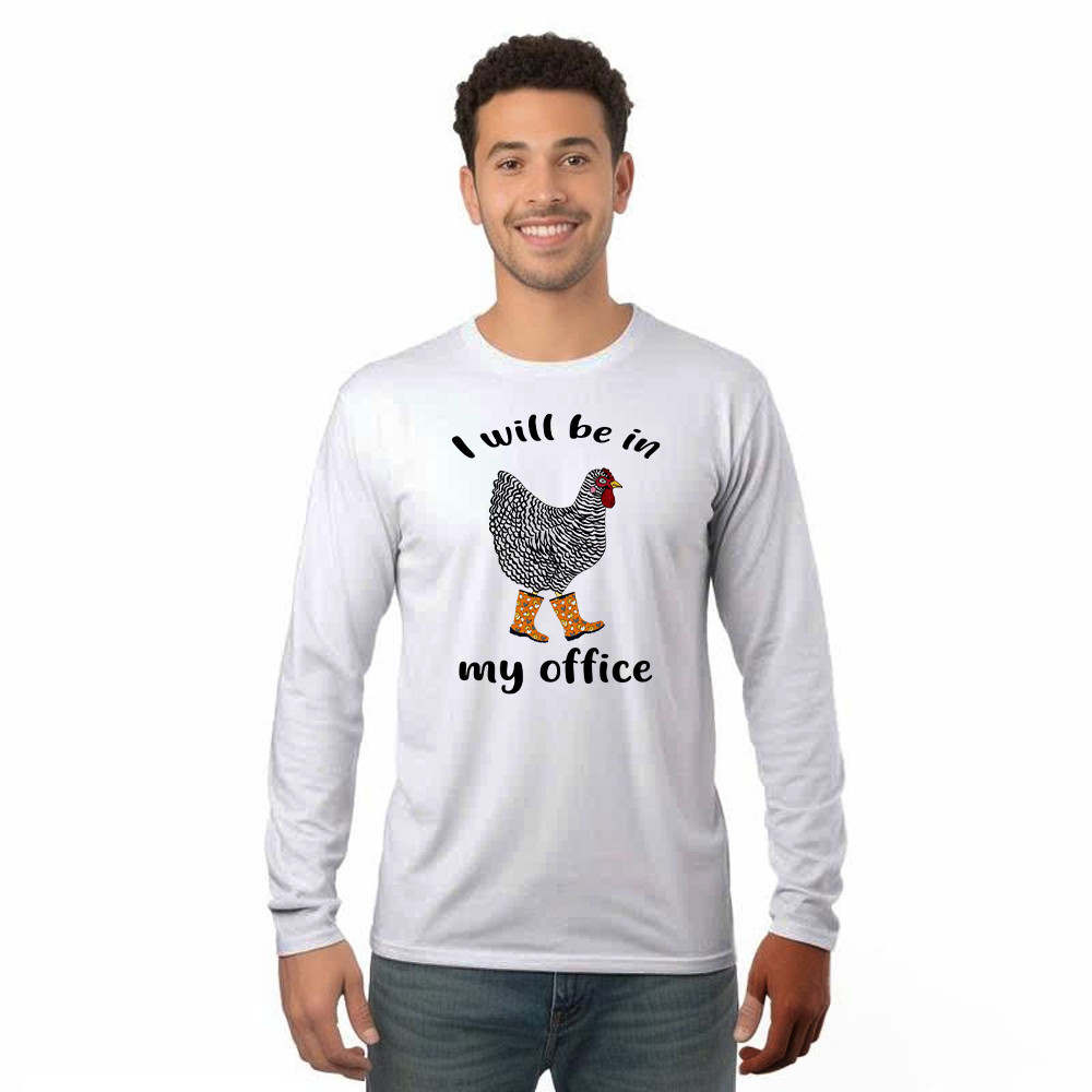 I Will Be A My Office Shirt Plymouth Rock Chicken Humor Long Sleeve Shirt Good Gifts For Farmers Rivonaprint