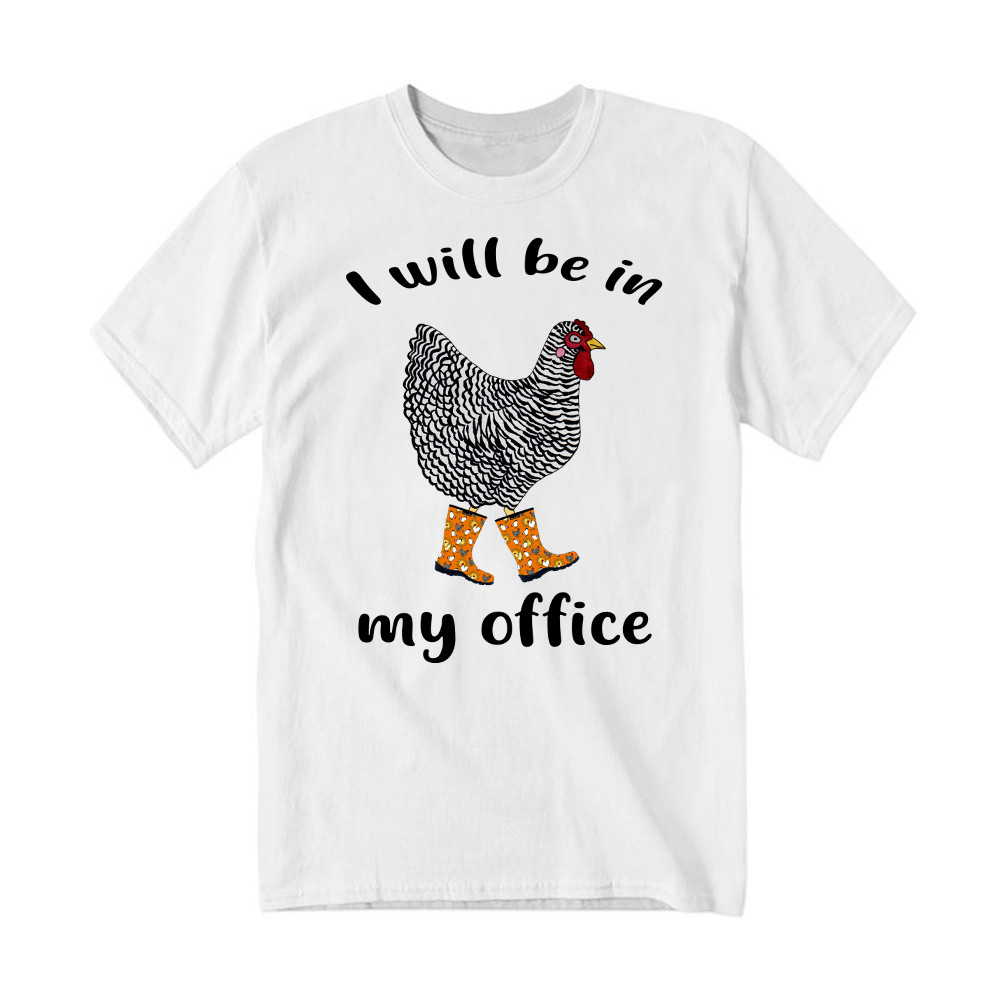 I Will Be A My Office Shirt Plymouth Rock Chicken Humor T-Shirt Good Gifts For Farmers Rivonaprint