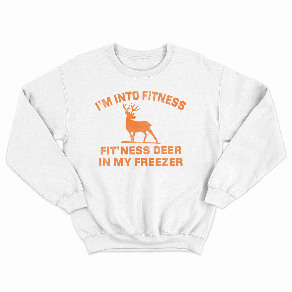 I'm Into Fitness Fit'ness Deer In My Freezer Sweatshirt Funny Deer Hunting Shirts Gift For Men Rivonaprint