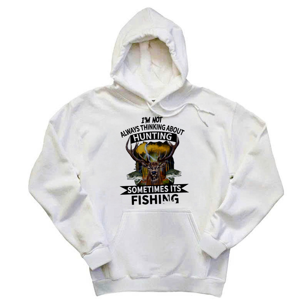 I'm Not Always Thinking About Hunting It's Fishing Hoodie Deer Hunter Fishing Lover Gifts Rivonaprint