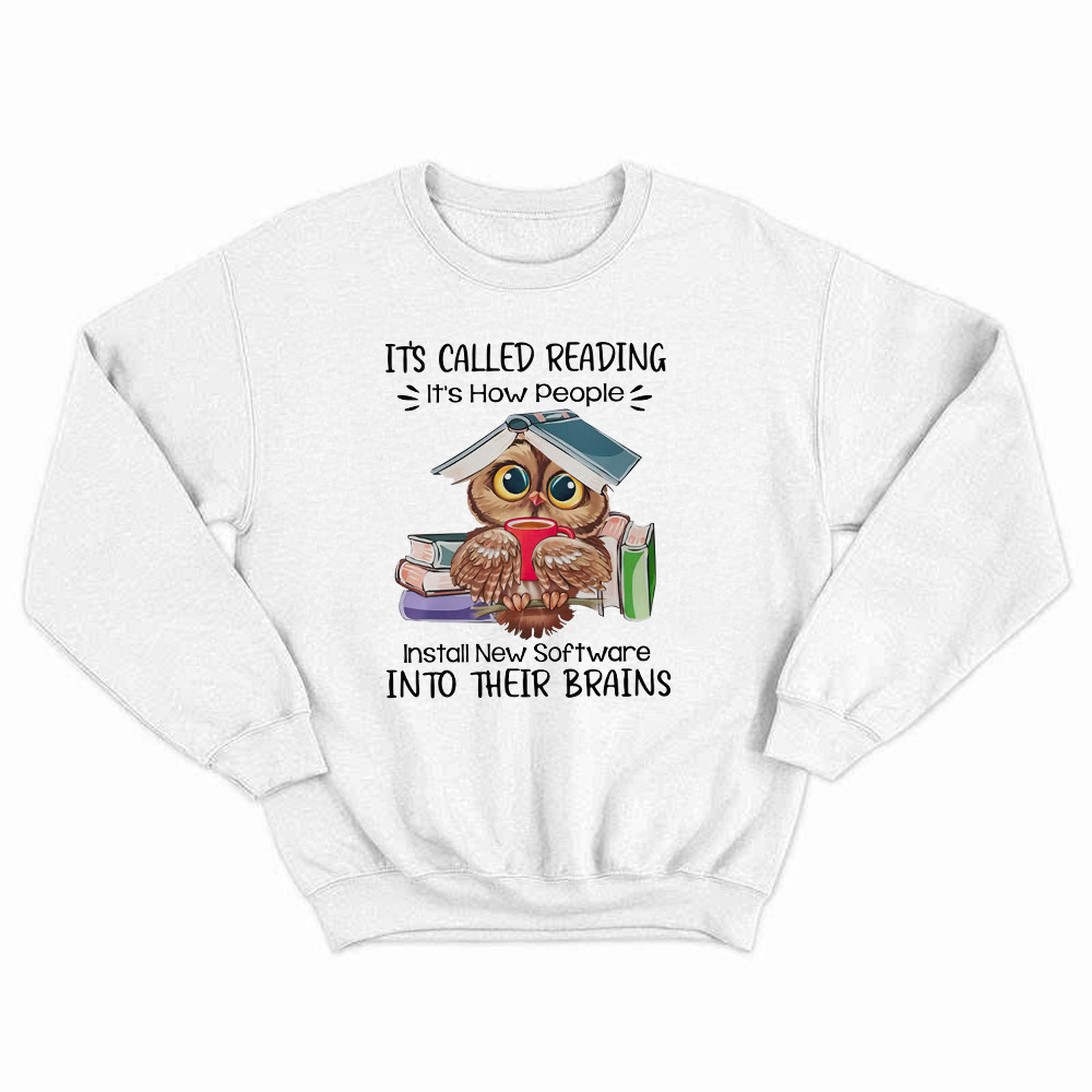 It's Called Reading It's How People Install New Software Shirt Cute Owl Nerd Sweatshirt Idea Gift Rivonaprint