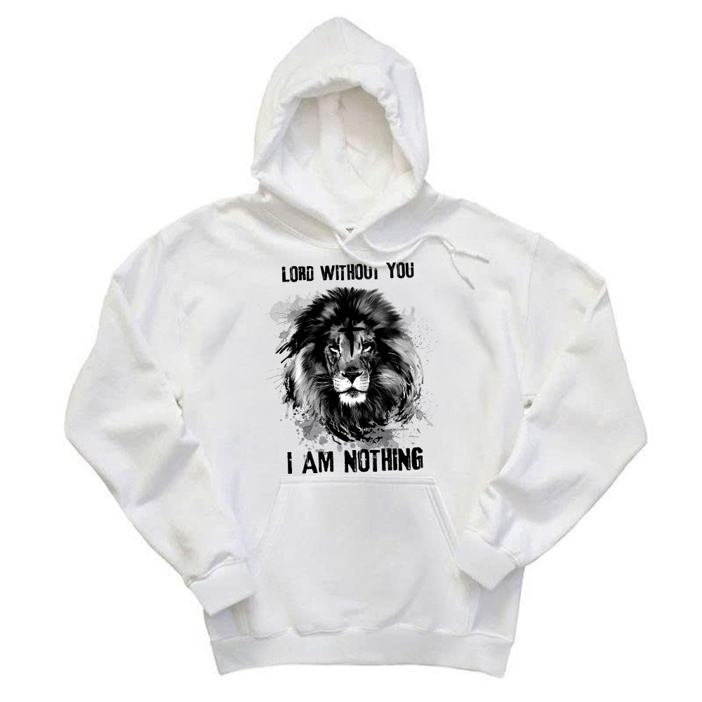 Lion Of Judah Lord Without You I Am Nothing Hoodie Mens Christian Shirt Apparel Rivonaprint
