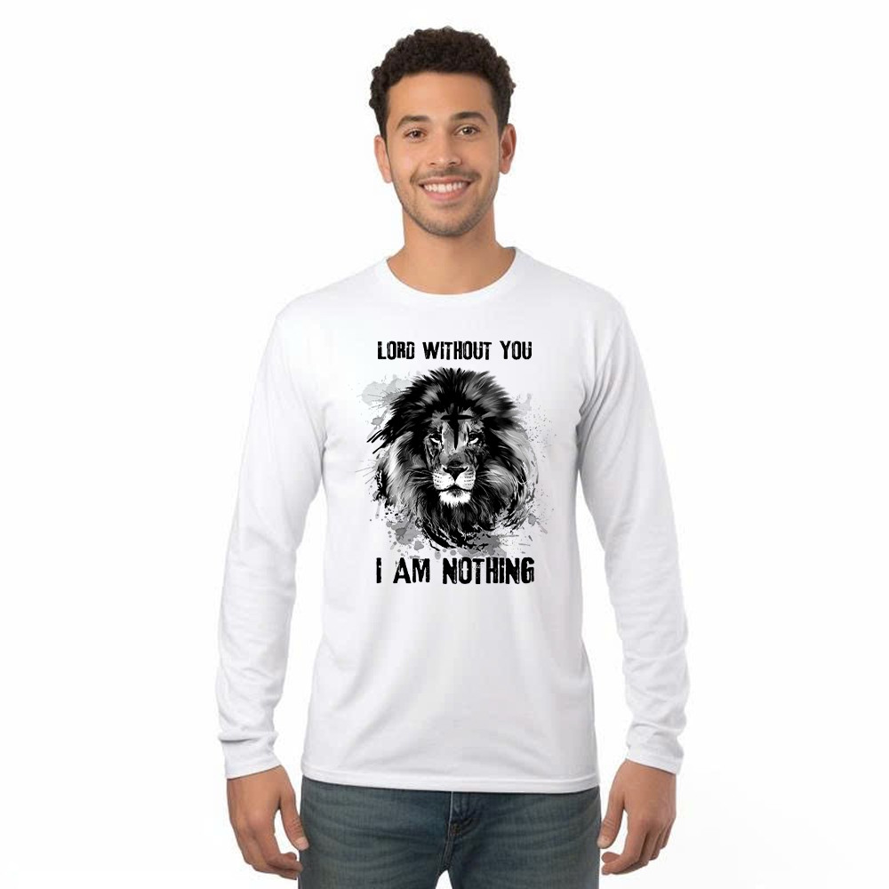 Lion Of Judah Lord Without You I Am Nothing Long Sleeve Shirt Mens Christian Shirt Apparel Rivonaprint