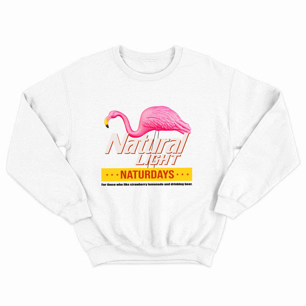 Pink Flamingo Natural Light Naturdays Sweatshirt Funny Sayings Flamingo Shirt Mens Womens Rivonaprint