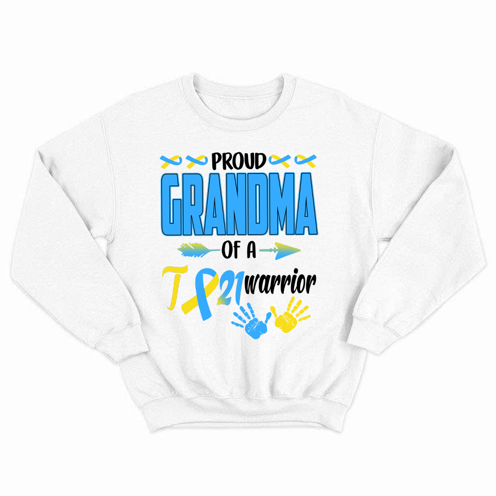 Proud Grandma Of A 21 Warrior Shirt Down Syndrome Awareness Matching Family Sweatshirt Gift Rivonaprint